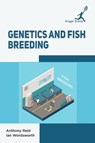 Genetics and Fish Breeding - Anthony Reid ; Ian Wordsworth - 9781787150652