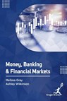 Money Banking and Financial Markets - Melissa Gray ; Ashley Wilkinson - 9781787151659