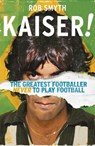Kaiser - Rob Smyth - 9781787290259