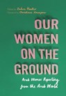 Our Women on the Ground - Zahra Hankir - 9781787301702