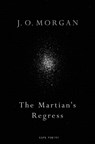 The Martian's Regress - J. O. Morgan - 9781787332140