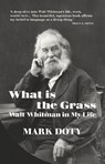 What is the Grass - Mark Doty - 9781787332430