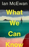 What We Can Know - Ian McEwan - 9781787335738