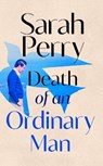 Death of an Ordinary Man - Sarah Perry - 9781787336001
