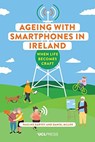 Ageing with Smartphones in Ireland - Pauline Garvey ; Daniel Miller - 9781787359680