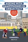 Ageing with Smartphones in Urban Italy - Shireen Walton - 9781787359734
