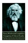 Henry Wadsworth Longfellow - Evangeline: A Tale of Acadie: "We judge ourselves by what we feel capable of doing, while others judge us by what we have - LONGFELLOW,  Henry Wadsworth - 9781787370722