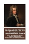The Odyssey of Homer translated by Alexander Pope: "Of all creatures that breathe and move upon the earth, nothing is bred that is weaker than man" - Alexander Pope - 9781787374614