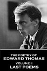 The Poetry of Edward Thomas: Volume II - Last Poems - Edward Thomas - 9781787376021
