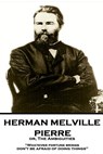 Herman Melville - Pierre or, The Ambiguities: "Whatever fortune brings, don't be afraid of doing things" - Herman Melville - 9781787378643