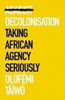Against Decolonisation - Olufemi Taiwo - 9781787386921