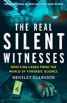 The Real Silent Witnesses - Wensley Clarkson - 9781787395626