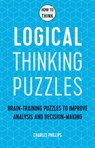 How to Think - Logical Thinking Puzzles - Charles Phillips - 9781787397279