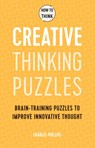 How to Think - Creative Thinking Puzzles - Charles Phillips - 9781787397835
