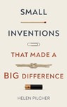 Small Inventions That Made a Big Difference - Helen Pilcher - 9781787397873