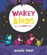 Wakey Birds - Maddie Frost - 9781787413665