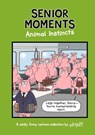 Senior Moments: Animal Instincts - Tim Whyatt - 9781787414266