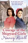Courage of the Shipyard Girls - Nancy Revell - 9781787460843