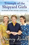 Triumph of the Shipyard Girls - Nancy Revell - 9781787464261