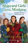 Shipyard Girls Under the Mistletoe - REVELL,  Nancy - 9781787464292