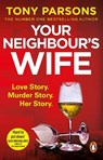 Your Neighbour’s Wife - Tony Parsons - 9781787464957