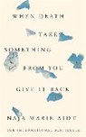 When Death Takes Something From You Give It Back - AIDT,  Naja Marie - 9781787475366
