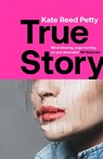True Story - Kate Reed Petty - 9781787478473