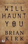 Will Haunt You - Brian Kirk - 9781787581395