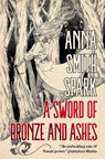 A Sword of Bronze and Ashes (Special Edition) - Anna Smith Spark - 9781787589995