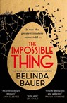 The Impossible Thing - Belinda Bauer - 9781787630987