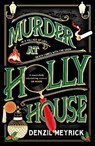 Murder at Holly House - Denzil Meyrick - 9781787637184