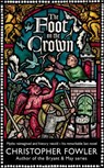 The Foot on the Crown - FOWLER,  Christopher - 9781787637443