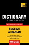 Theme-based dictionary British English-Albanian - 9000 words - Andrey Taranov - 9781787670013