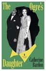 The Ogre’s Daughter - Catherine Bardon - 9781787705982