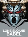 Lone Sloane: Babel - Xavier Cazaux-Zago ; Philippe Druillet - 9781787740174