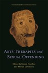 Arts Therapies and Sexual Offending - Marian Liebmann ; Simon Hastilow - 9781787750647