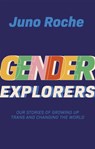 Gender Explorers - Juno Roche - 9781787752597