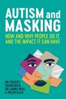 Autism and Masking - Felicity Sedgewick ; Laura Hull ; Helen Ellis - 9781787755796