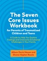 The Seven Core Issues Workbook for Parents of Traumatized Children and Teens - Sharon Roszia ; Allison Davis Maxon - 9781787756694