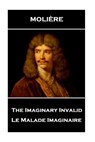 Moliere - The Imaginary Invalid: Le Malade Imaginaire - Moliere - 9781787800892