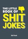 The Little Book of Shit Jokes - Sid Finch - 9781787830288
