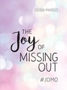The Joy of Missing Out - Debbi Marco - 9781787831711