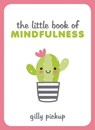 The Little Book of Mindfulness - Gilly Pickup - 9781787833739