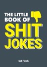 The Little Book of Shit Jokes - Sid Finch - 9781787834842