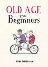 Old Age for Beginners - Clive Whichelow - 9781787836815