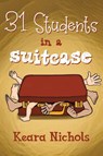 31 Students in a Suitcase - Keara Nichols - 9781787883574