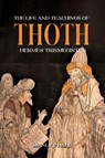 The Life and Teachings of Thoth Hermes Trismegistus - Manly Palmer Hall - 9781787935266