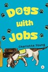 Dogs with Jobs - Charlotte Young - 9781787960435