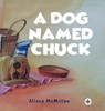A Dog Named Chuck (Hardback) - Alisha McMillen - 9781787962163