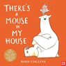 There's a Mouse in My House - Ross Collins - 9781788008259